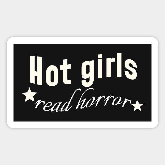 Hot Girls Read Horror Books Magnet by vanityvibes